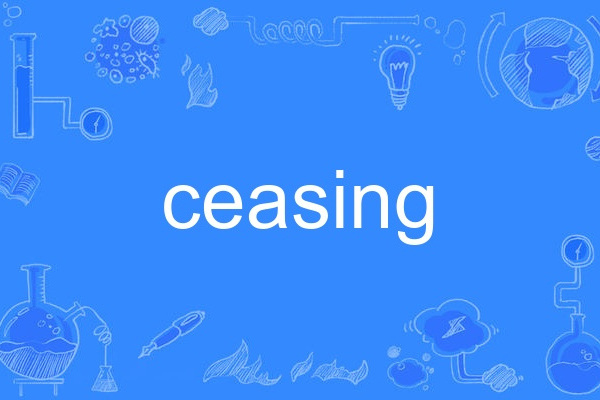 ceasing ceasing