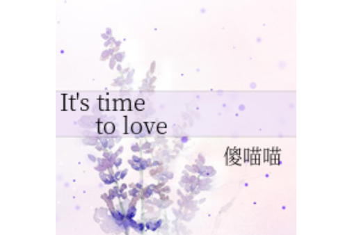 It\x27s time to love It\x27s time to love