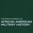 The Encyclopedia of African American Military History The Encyclopedia of African American Military History