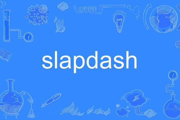 slapdash slapdash