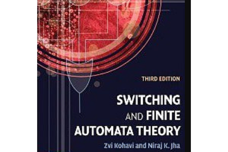 Switching and Finite Automata Theory Switching and Finite Automata Theory