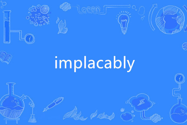 implacably implacably