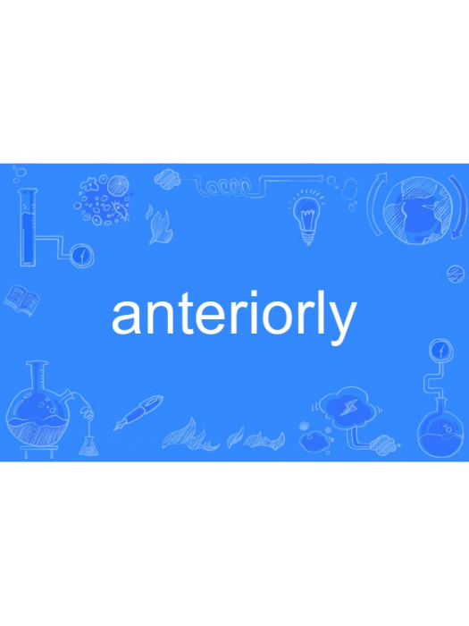 anteriorly anteriorly