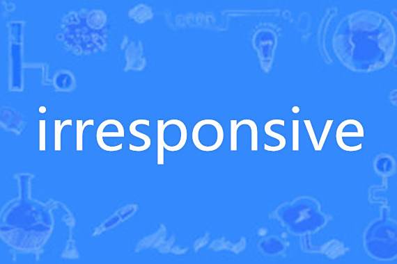 irresponsive irresponsive