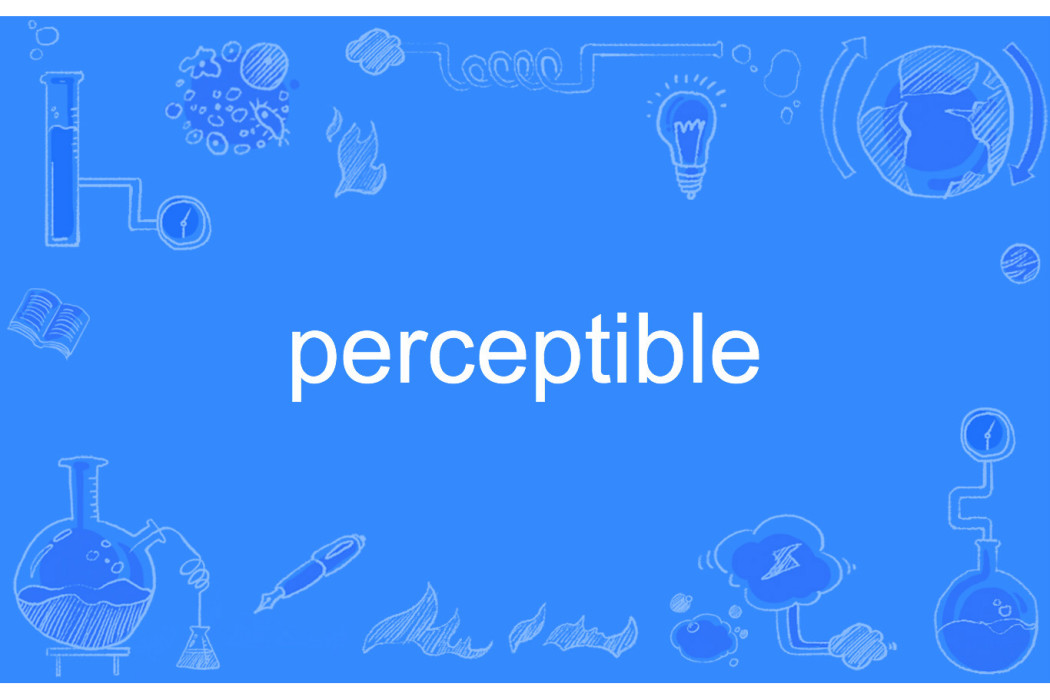 perceptible perceptible