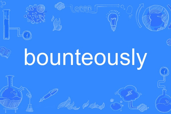 bounteously bounteously