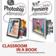 Adobe Photoshop Elements 3.0 and Premiere Elements Classroom in a Book Collection Adobe Photoshop Elements 3.0 and Premiere Elements Classroom in a Book Collection