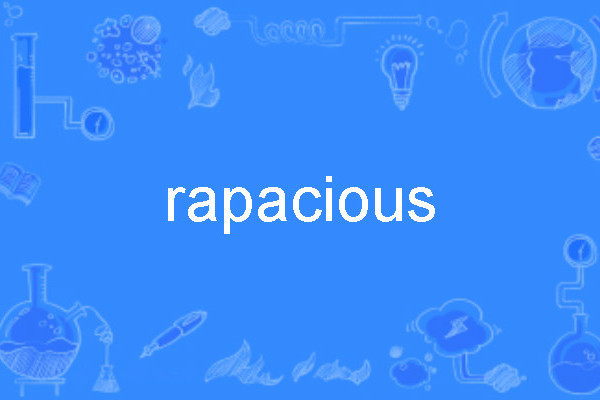 rapacious rapacious