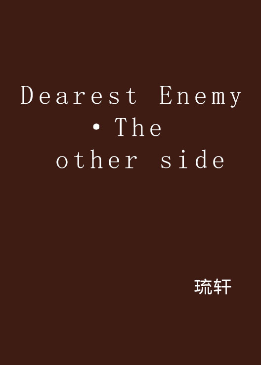 Dearest Enemy·The other side