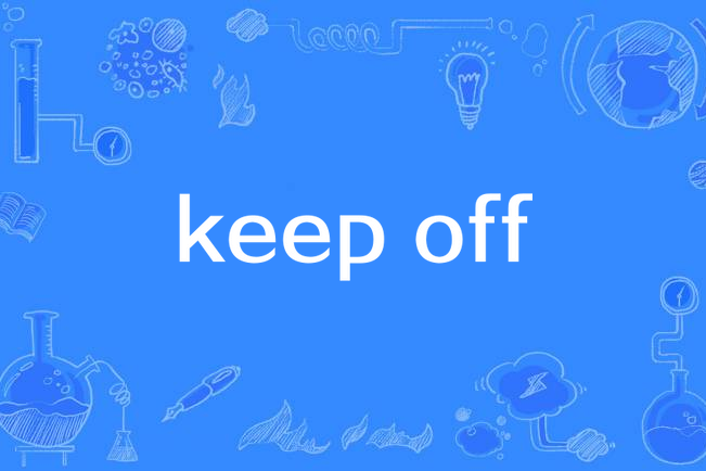 keep off keep off