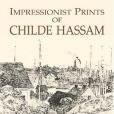 IMPRESSIONIST PRINTS OF CHILDE HASSAM IMPRESSIONIST PRINTS OF CHILDE HASSAM