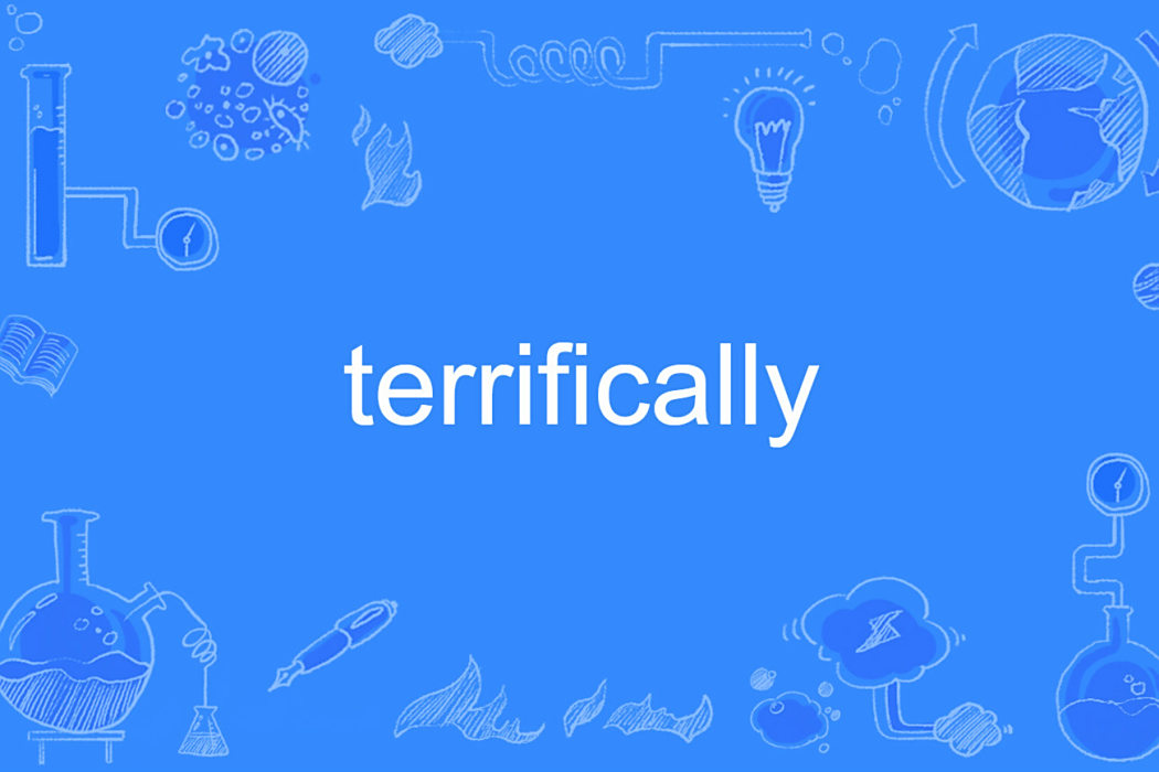 terrifically terrifically