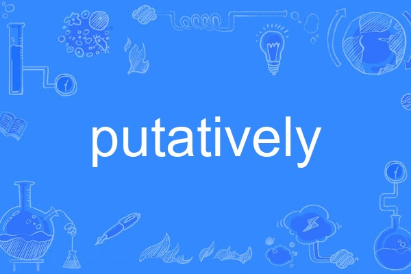 putatively putatively