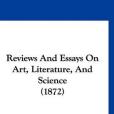 Reviews and Essays on Art, Literature, and Science Reviews and Essays on Art, Literature, and Science