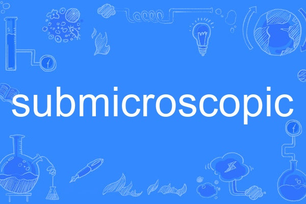 submicroscopic submicroscopic