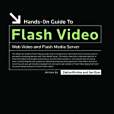 Hands-On Guide to Flash Video: Web Video and Flash Media Server Hands-On Guide to Flash Video: Web Video and Flash Media Server