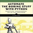 Automate the Boring Stuff with Python Automate the Boring Stuff with Python