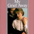 Don\x27t Take My Grief Away Don\x27t Take My Grief Away