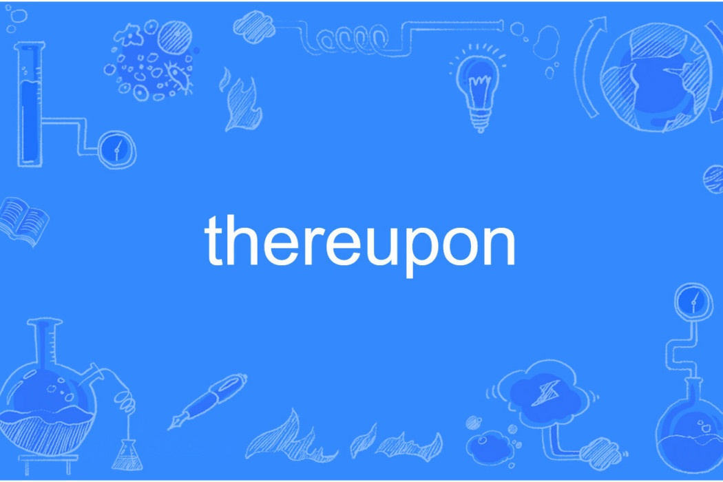 thereupon thereupon