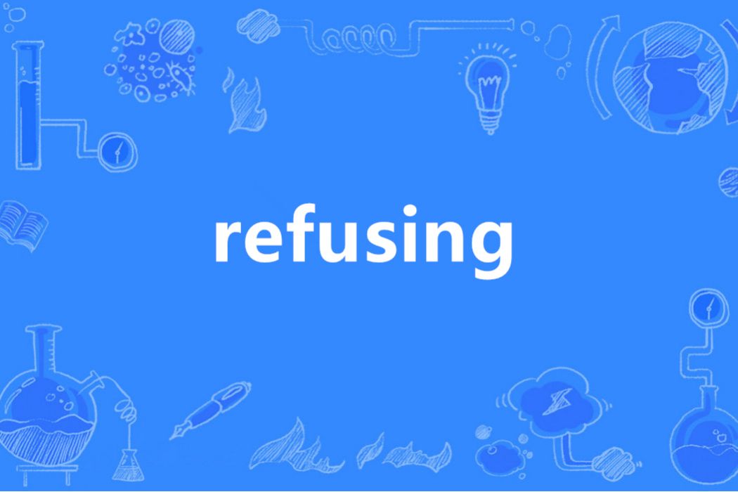 refusing