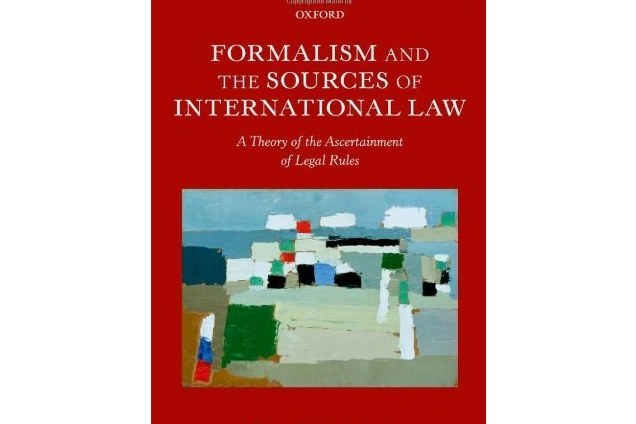 Formalism and the Sources of International Law Formalism and the Sources of International Law
