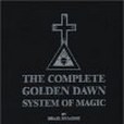 Complete Golden Dawn System of Magic Complete Golden Dawn System of Magic