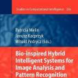 Bio-Inspired Hybrid Intelligent Systems for Image Analysis and Pattern Recognition Bio-Inspired Hybrid Intelligent Systems for Image Analysis and Pattern Recognition