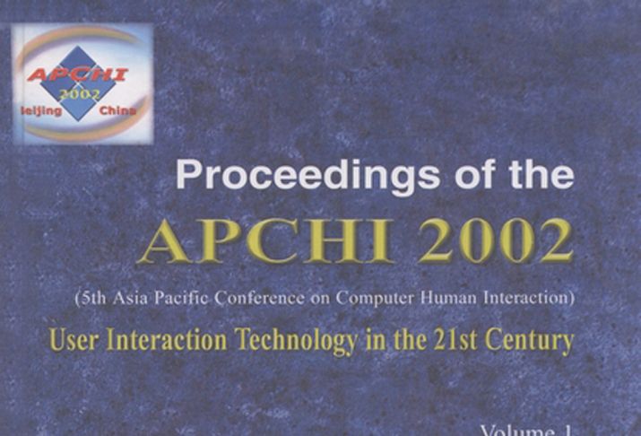 Proceedings of the APCHI 2002(5th Asia Pacific Conference on Computer Human Interaction)User Interaction Technology in the 21st Century Proceedings of the APCHI 2002(5th Asia Pacific Conference on Computer Human Interaction)User Interaction Technology in the 21st Century