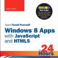 Sams Teach Yourself Windows 8 Apps with JavaScript and HTML5 in 24 Hours Sams Teach Yourself Windows 8 Apps with JavaScript and HTML5 in 24 Hours