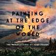 Painting at the Edge of the World Painting at the Edge of the World