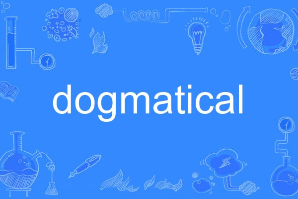 dogmatical dogmatical