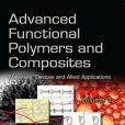 Advanced Functional Polymers & Composites: Materials, Devices & Allied Applications -- Volume 1 Advanced Functional Polymers & Composites: Materials, Devices & Allied Applications -- Volume 1