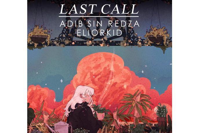 Last Call(Adib Sin,Redza,Eliorkid合作單曲) Last Call(Adib Sin,Redza,Eliorkid合作單曲)