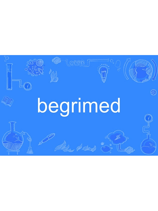 begrimed begrimed
