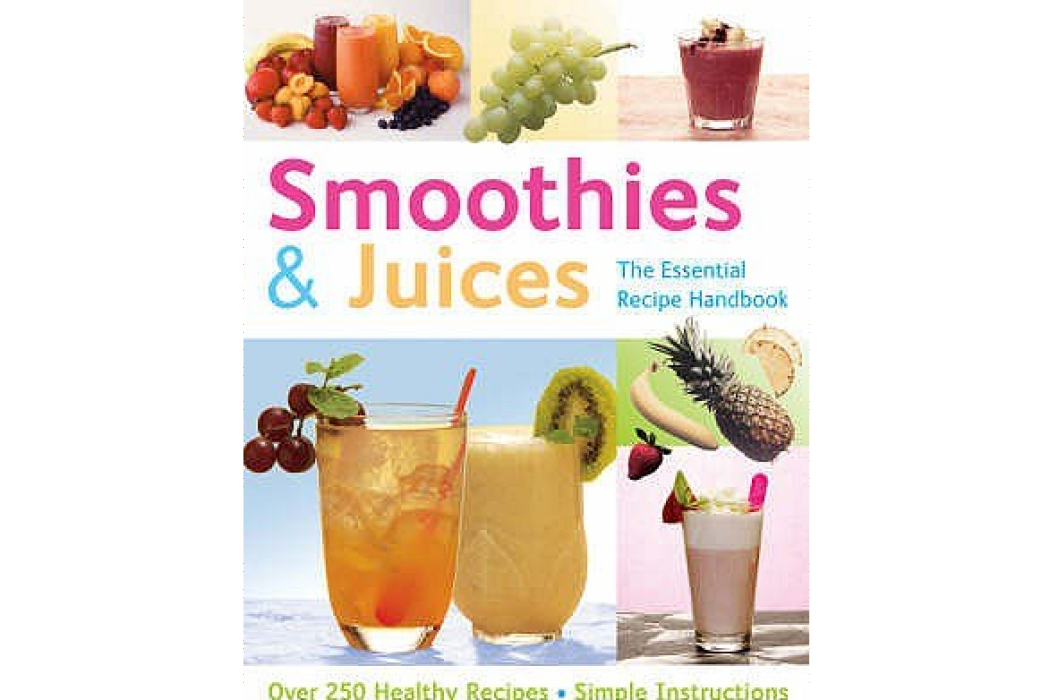 Smoothies and Juices Over 300 Step-by-step Instructions Smoothies and Juices Over 300 Step-by-step Instructions