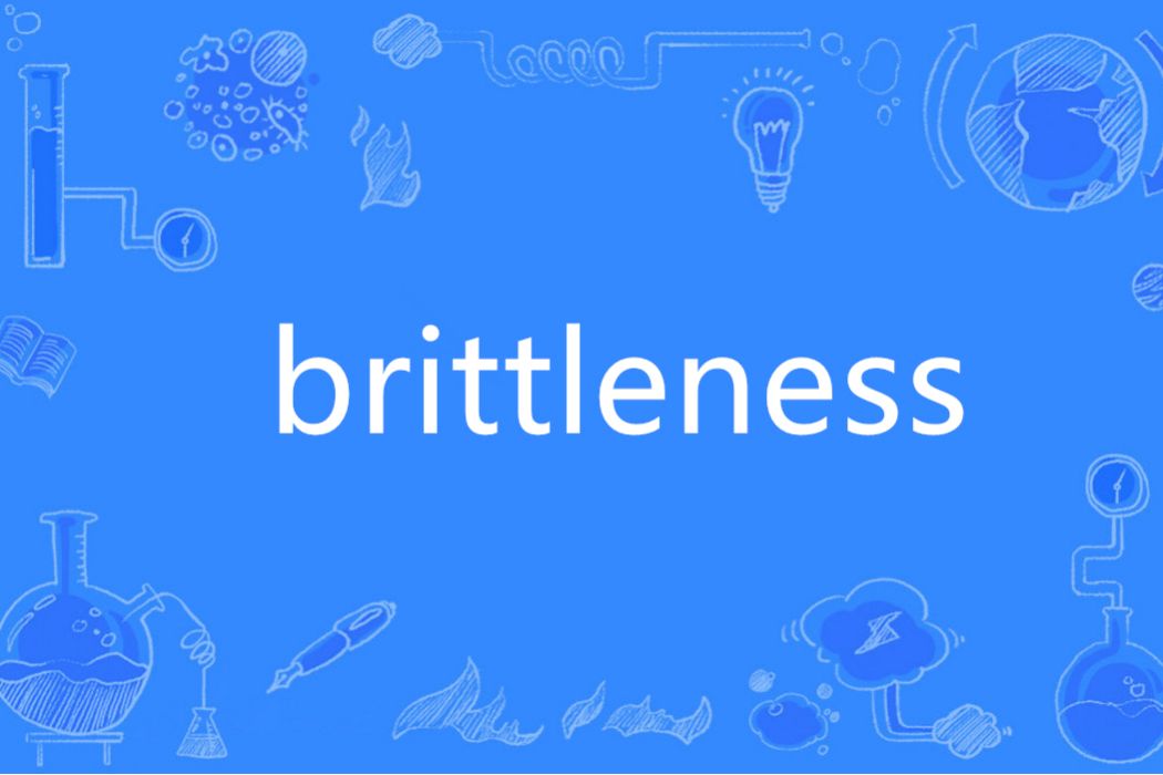 brittleness brittleness
