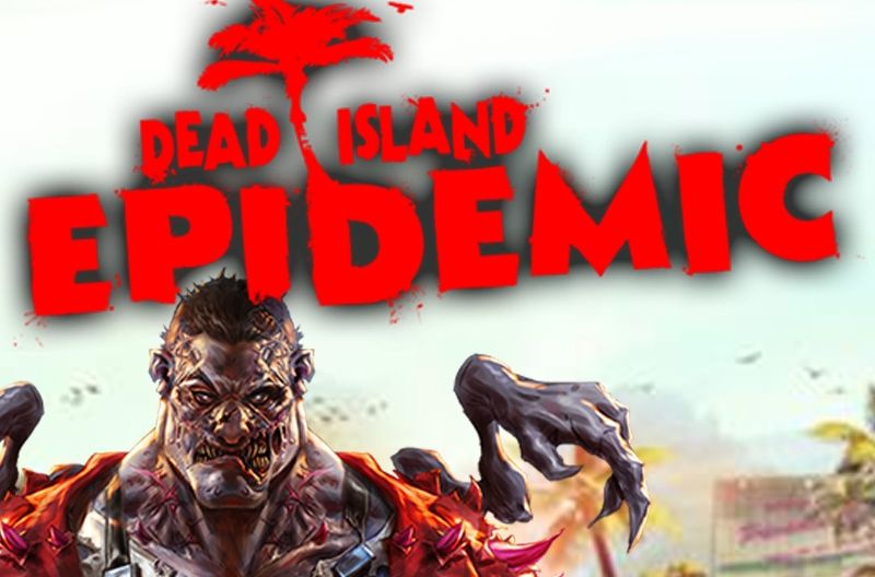 Dead Island: Epidemic Dead Island: Epidemic