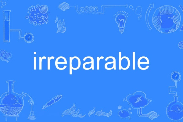 irreparable