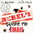 The Rebel\x27s Guide to Email Marketing The Rebel\x27s Guide to Email Marketing