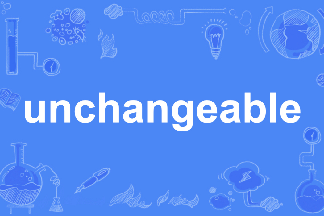 unchangeable unchangeable