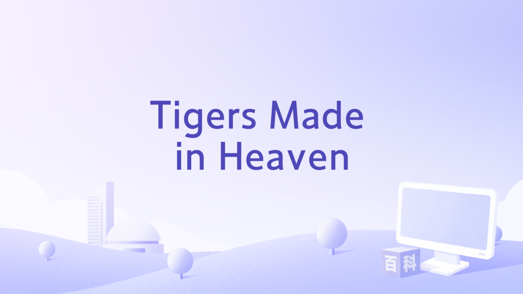 Tigers Made in Heaven Tigers Made in Heaven