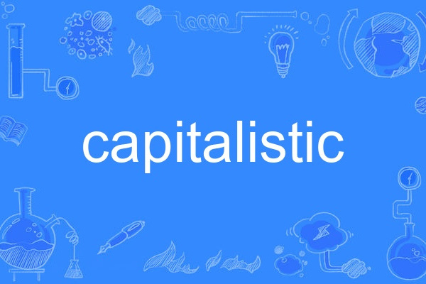 capitalistic capitalistic
