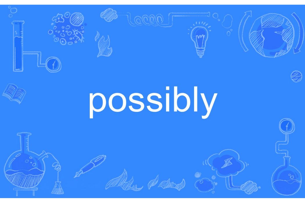 possibly possibly