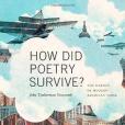 How Did Poetry Survive? How Did Poetry Survive?