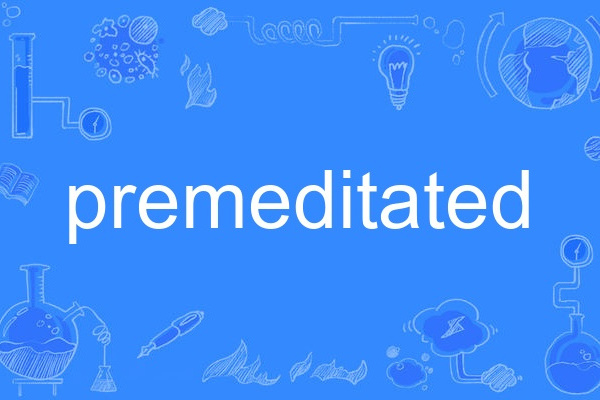 premeditated premeditated
