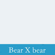 Bear X bear Bear X bear