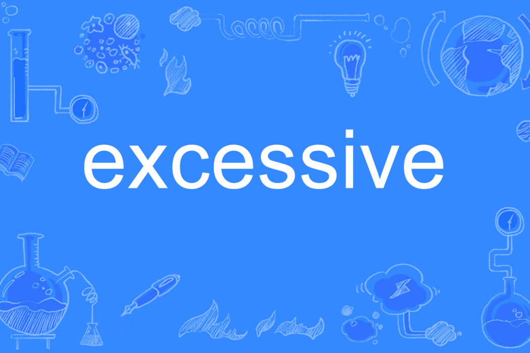 excessive excessive