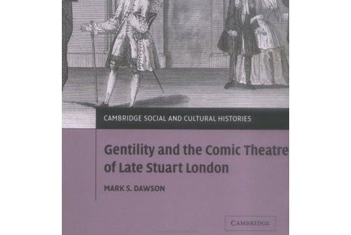 Gentility and the Comic Theatre of Late Stuart London Gentility and the Comic Theatre of Late Stuart London