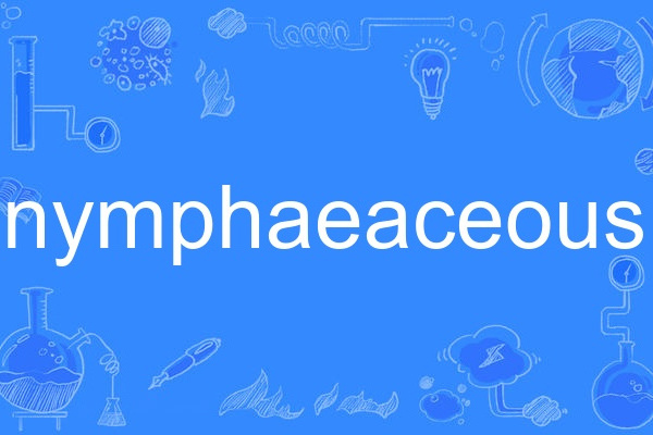 nymphaeaceous nymphaeaceous