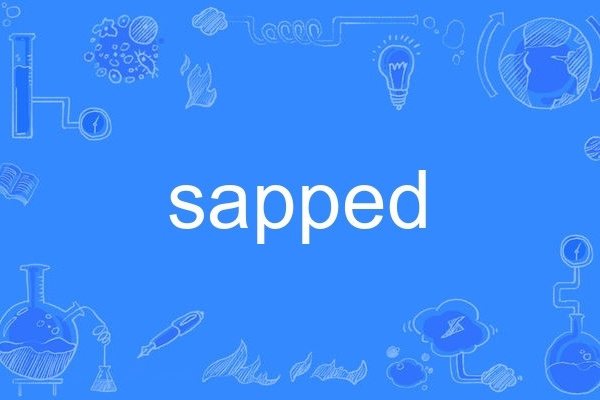 sapped sapped